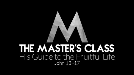 The Master's Class - His Guide to the Fruitful Life